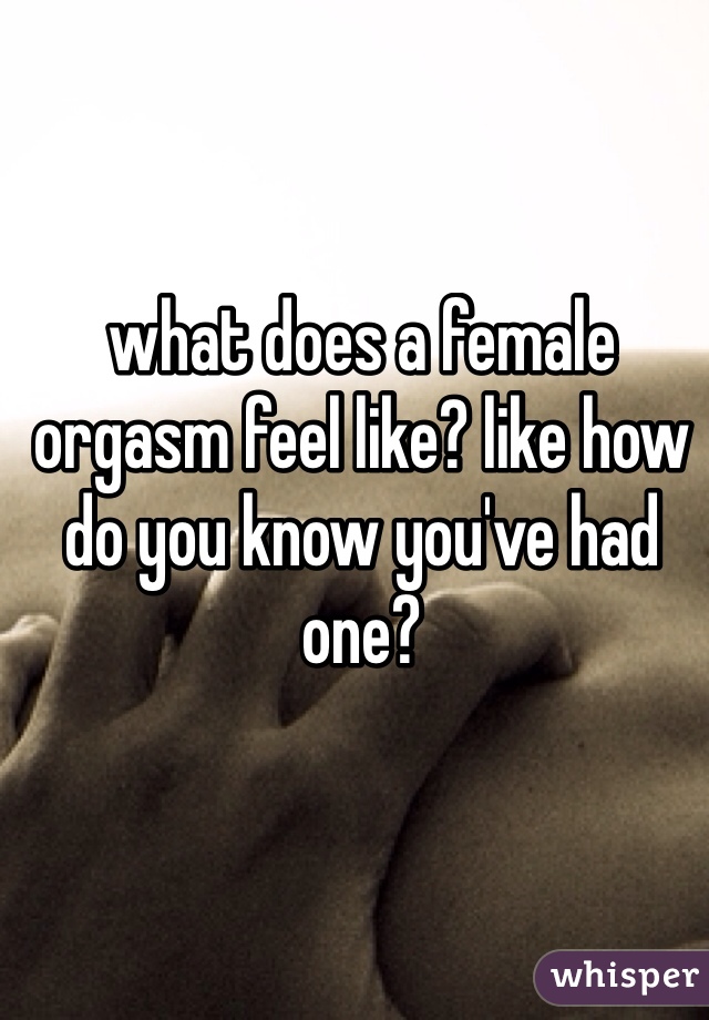 What Does Orgasim Feel Like